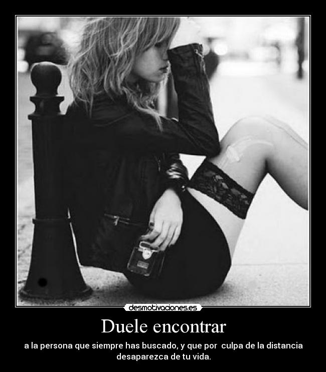 Duele encontrar -