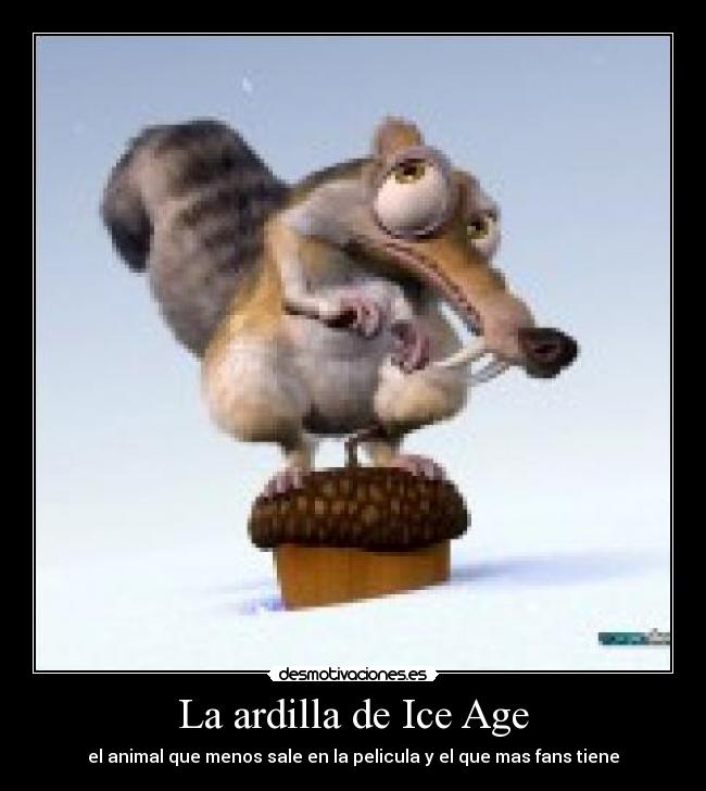 La ardilla de Ice Age - el animal que menos sale en la pelicula y el que mas fans tiene