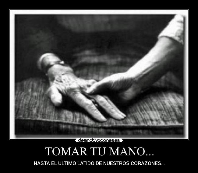 TOMAR TU MANO... - 