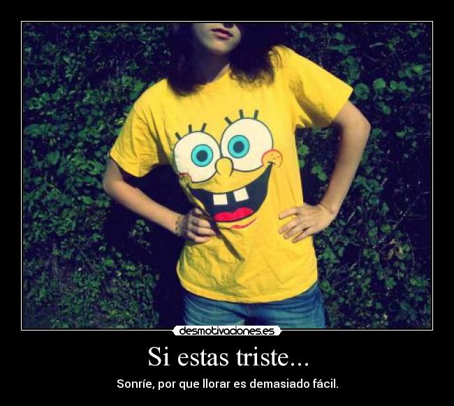 Si estas triste... -
