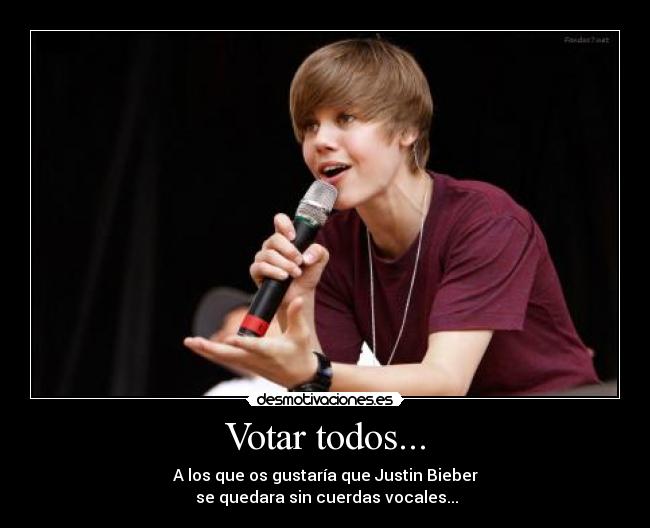 Votar todos... - A los que os gustaría que Justin Bieber
 se quedara sin cuerdas vocales...