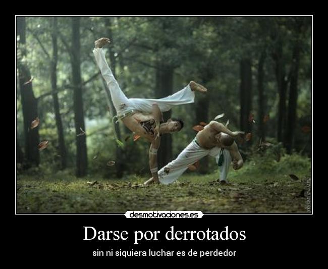 Darse por derrotados - sin ni siquiera luchar es de perdedor