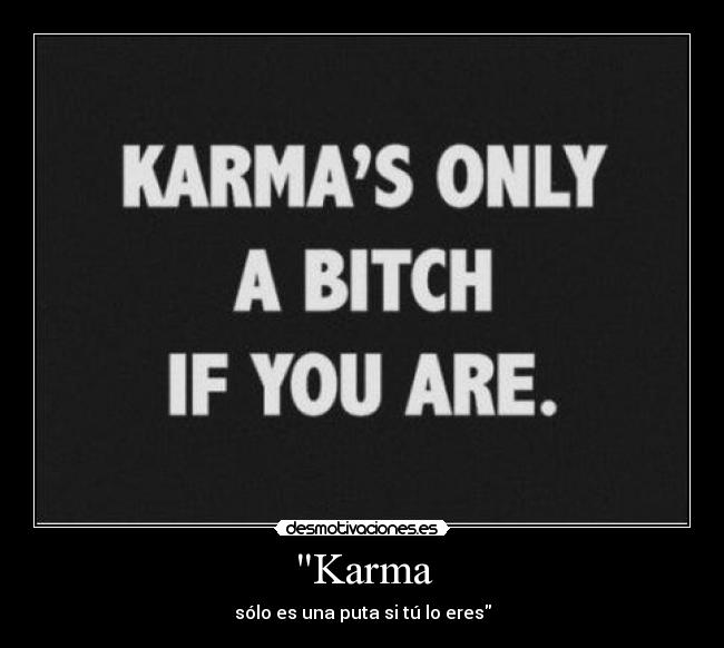 Karma - sólo es una puta si tú lo eres