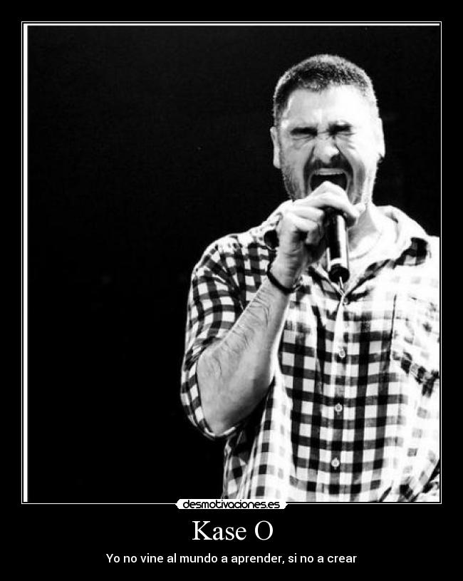 Kase O - Yo no vine al mundo a aprender, si no a crear