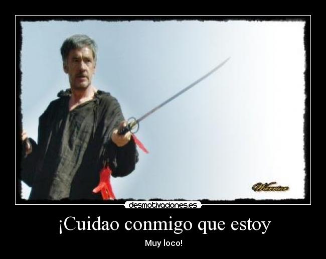 ¡Cuidao conmigo que estoy -