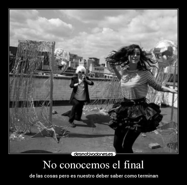 No conocemos el final -