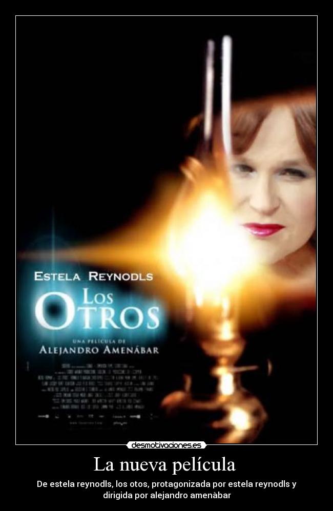 La nueva película - De estela reynodls, los otos, protagonizada por estela reynodls y
dirigida por alejandro amenàbar
