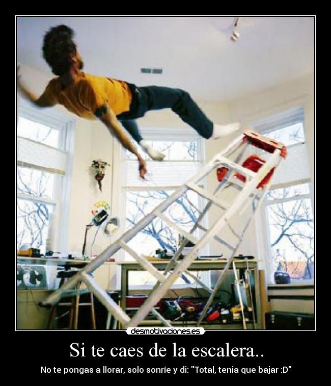 Si te caes de la escalera.. - 