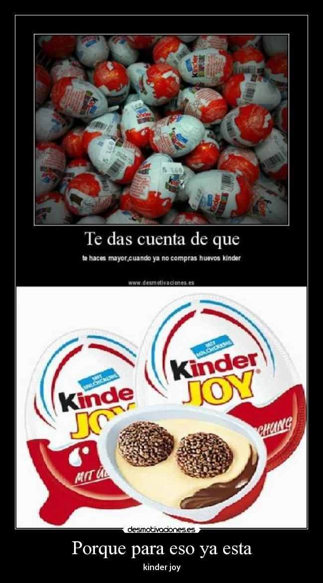 Porque para eso ya esta - kinder joy