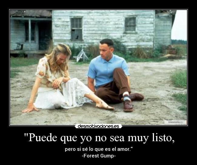 Puede que yo no sea muy listo, - 