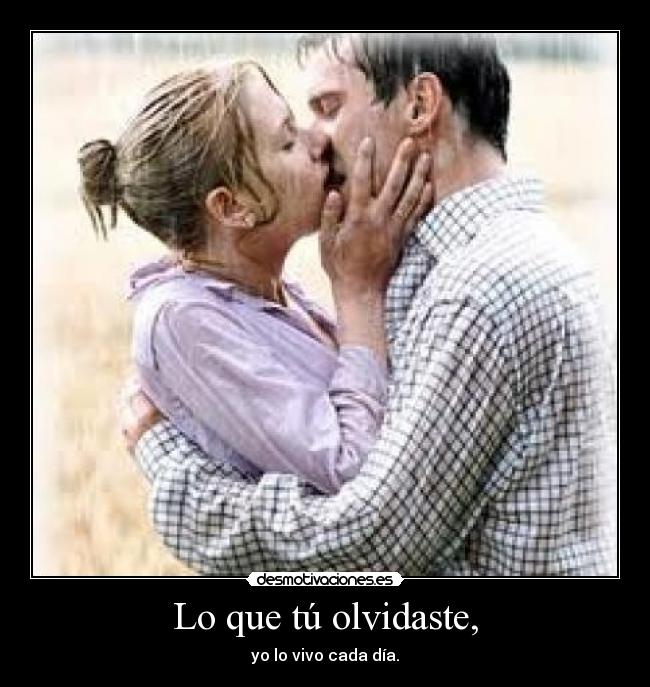 Lo que tú olvidaste, -