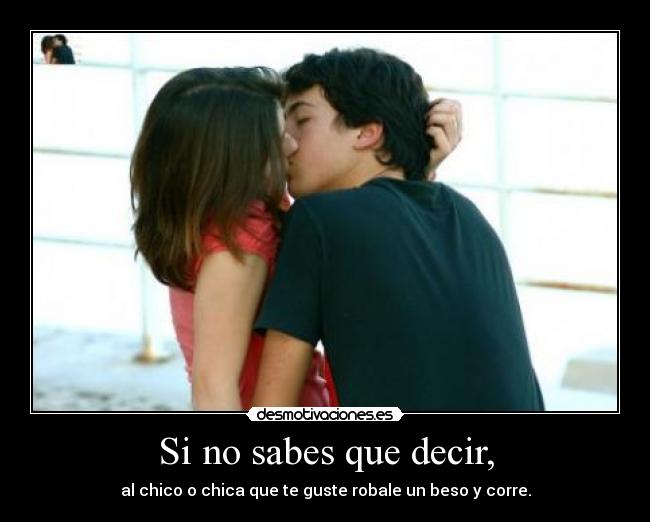 Si no sabes que decir, -
