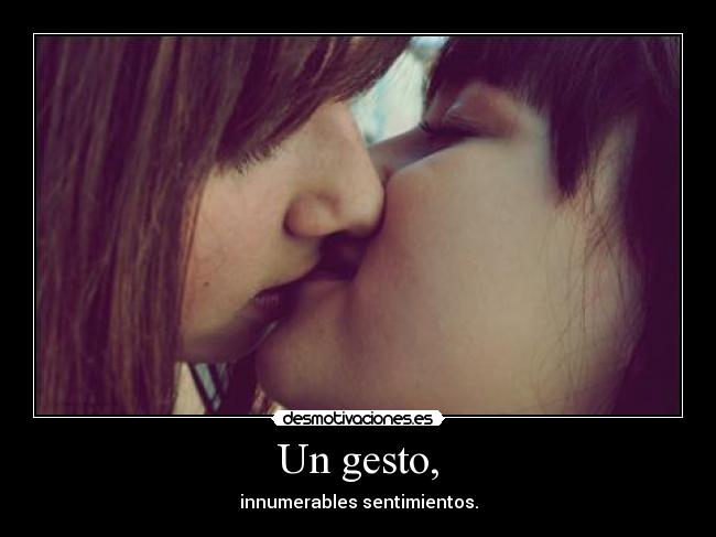 Un gesto, - innumerables sentimientos.