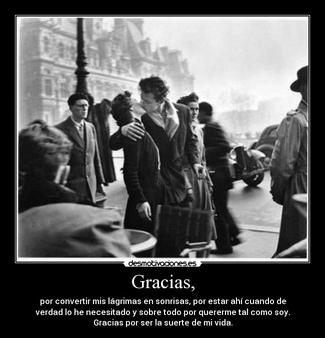 Gracias, - por convertir mis lágrimas en sonrisas, por estar ahí cuando de
verdad lo he necesitado y sobre todo por quererme tal como soy.
Gracias por ser la suerte de mi vida.