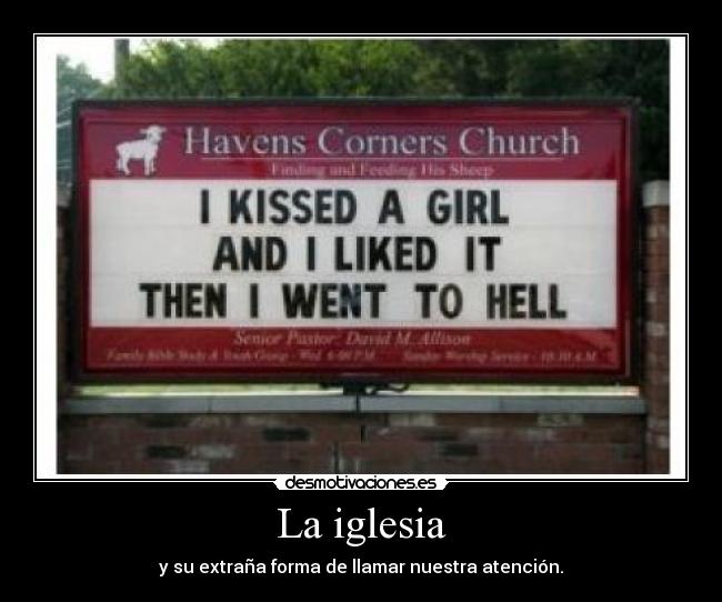 La iglesia - y su extraña forma de llamar nuestra atención.