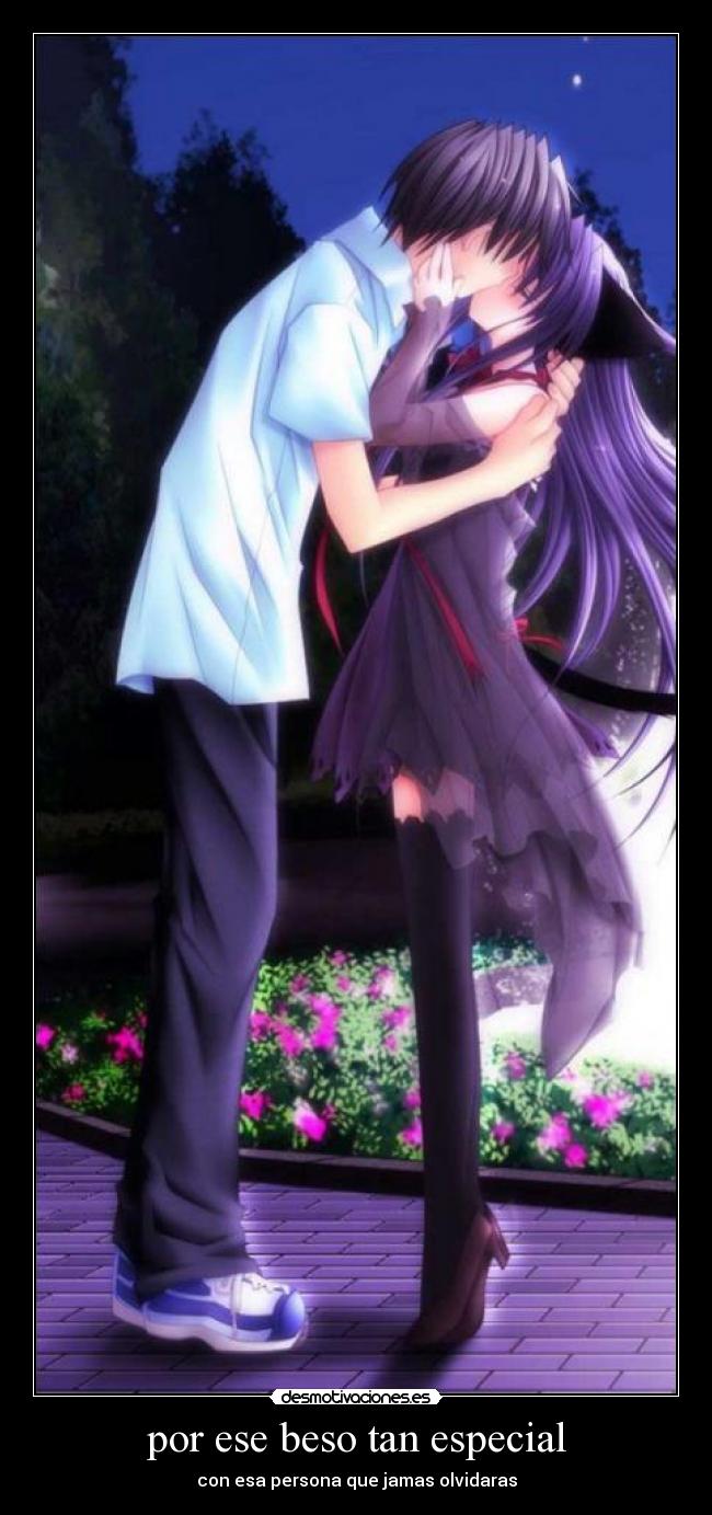 por ese beso tan especial - con esa persona que jamas olvidaras
