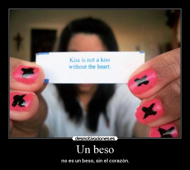 Un beso - no es un beso, sin el corazón.