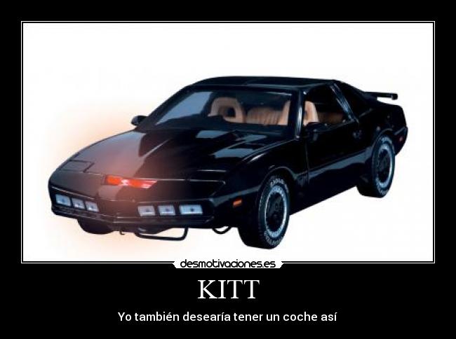 KITT - Yo también desearía tener un coche así