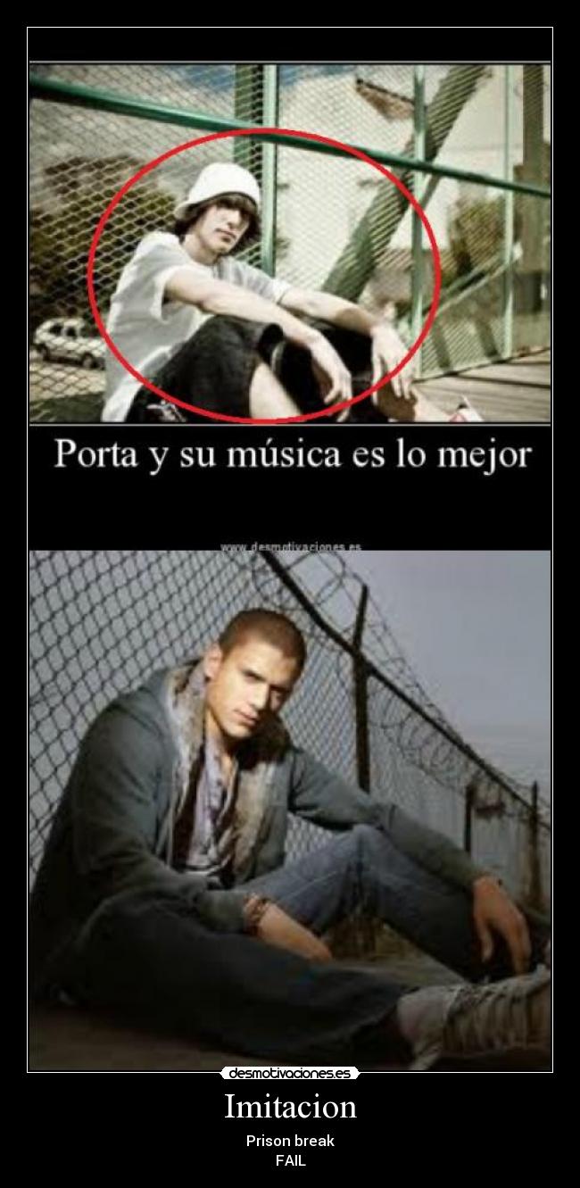 Imitacion - Prison break
FAIL