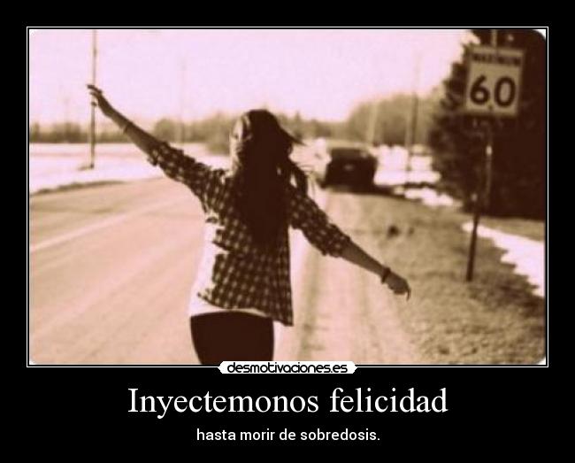 Inyectemonos felicidad -