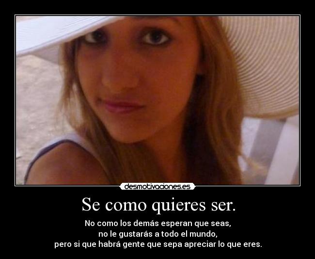 Se como quieres ser. -