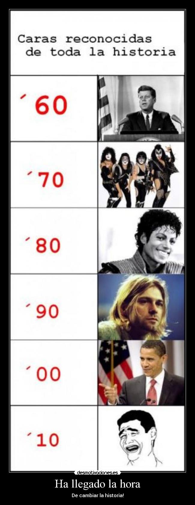 Ha llegado la hora - De cambiar la historia!