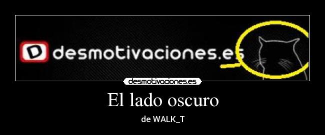 El lado oscuro - de WALK_T