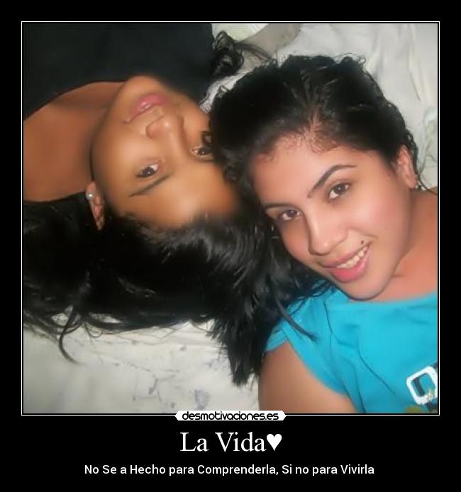 La Vida♥ - No Se a Hecho para Comprenderla, Si no para Vivirla♫♪