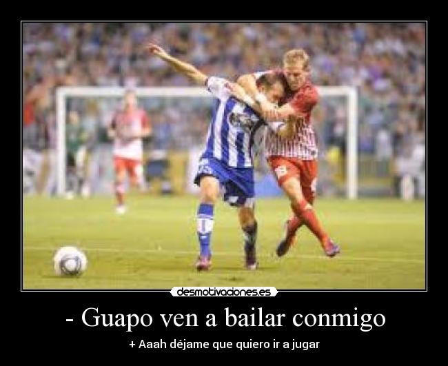 - Guapo ven a bailar conmigo -