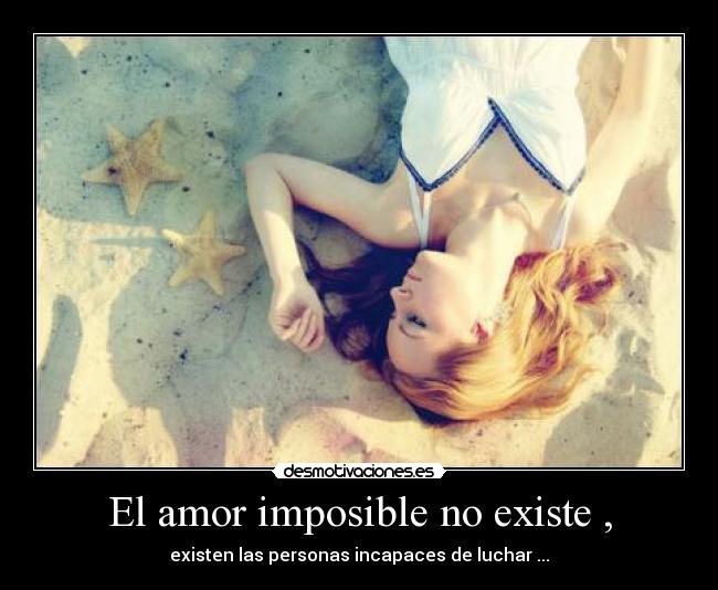 carteles amor imposible amor imposible existe desmotivaciones