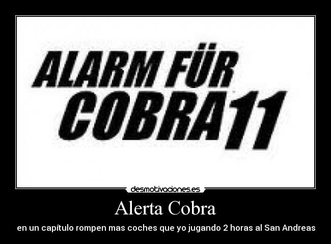 Alerta Cobra - en un capítulo rompen mas coches que yo jugando 2 horas al San Andreas