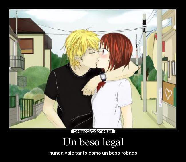 Un beso legal - nunca vale tanto como un beso robado