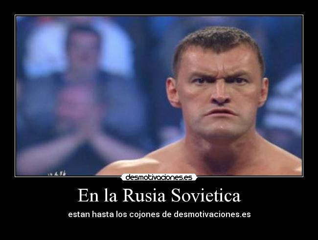 En la Rusia Sovietica - estan hasta los cojones de desmotivaciones.es