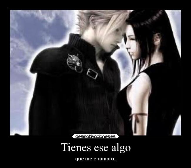 Tienes ese algo - que me enamora..