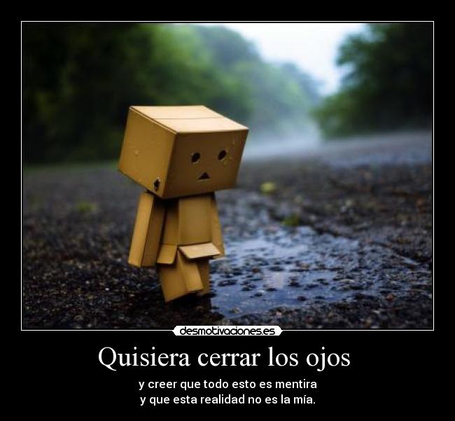 Quisiera cerrar los ojos -