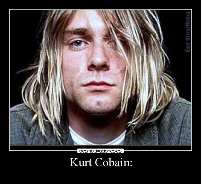 Kurt Cobain: - 