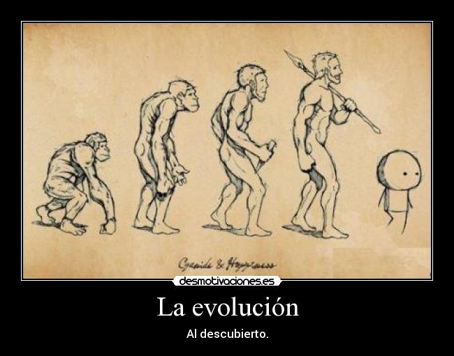 La evolución - Al descubierto.