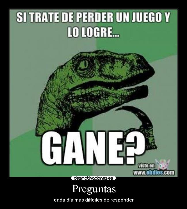 Preguntas - cada día mas difíciles de responder