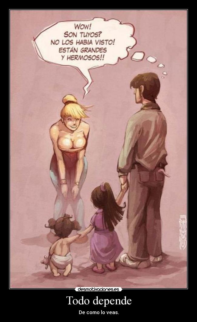 Todo depende - De como lo veas.