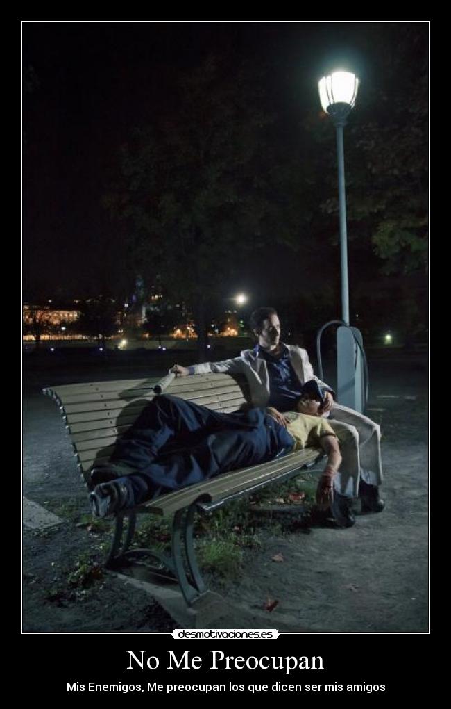 No Me Preocupan - Mis Enemigos, Me preocupan los que dicen ser mis amigos