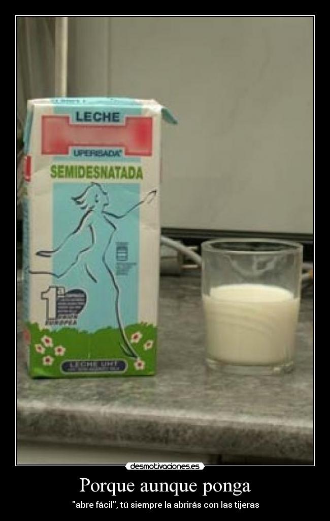 Porque aunque ponga - abre fácil, tú siempre la abrirás con las tijeras