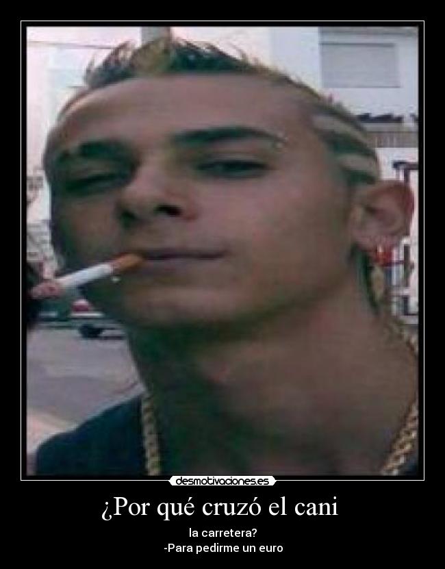 ¿Por qué cruzó el cani -