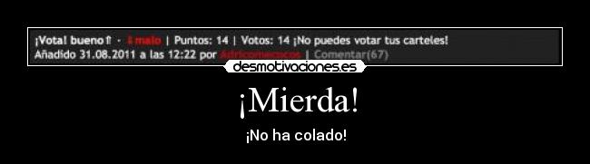 ¡Mierda! - ¡No ha colado!