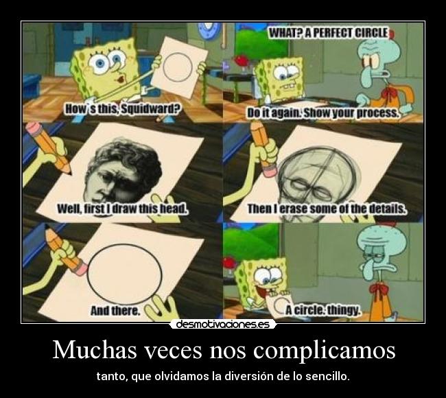 Muchas veces nos complicamos - 