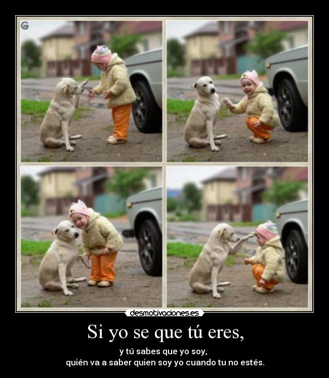 Si yo se que tú eres, -