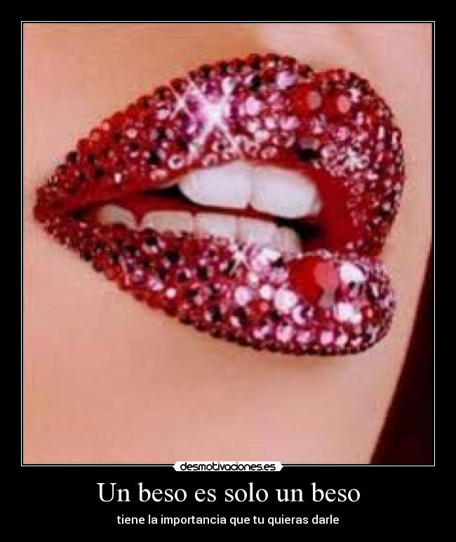 Un beso es solo un beso - tiene la importancia que tu quieras darle