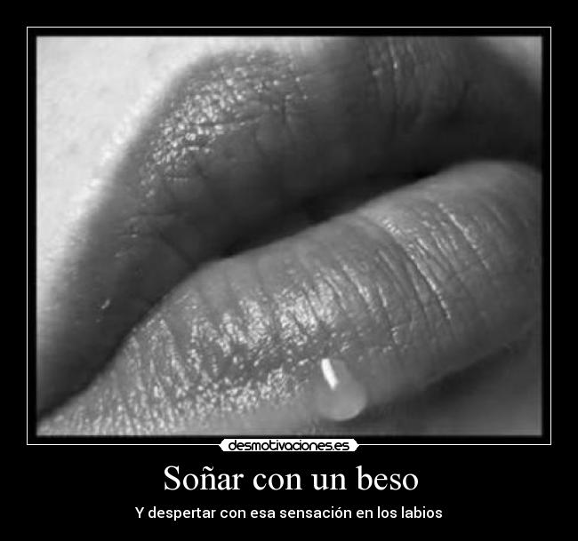 Soñar con un beso - Y despertar con esa sensación en los labios