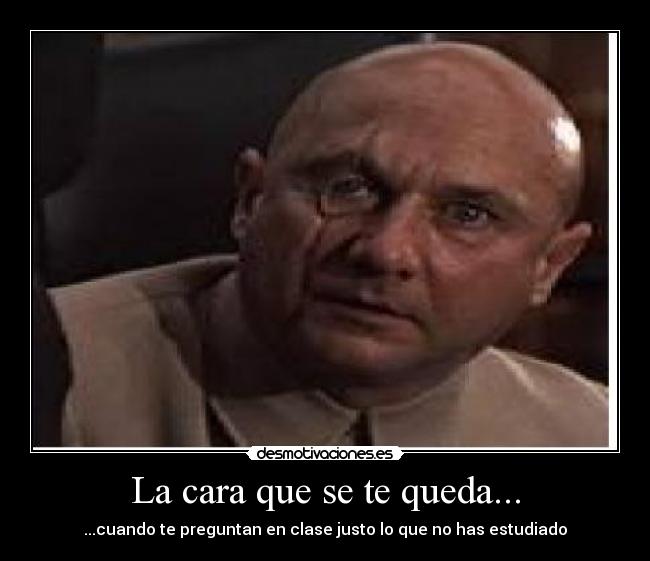 La cara que se te queda... - 