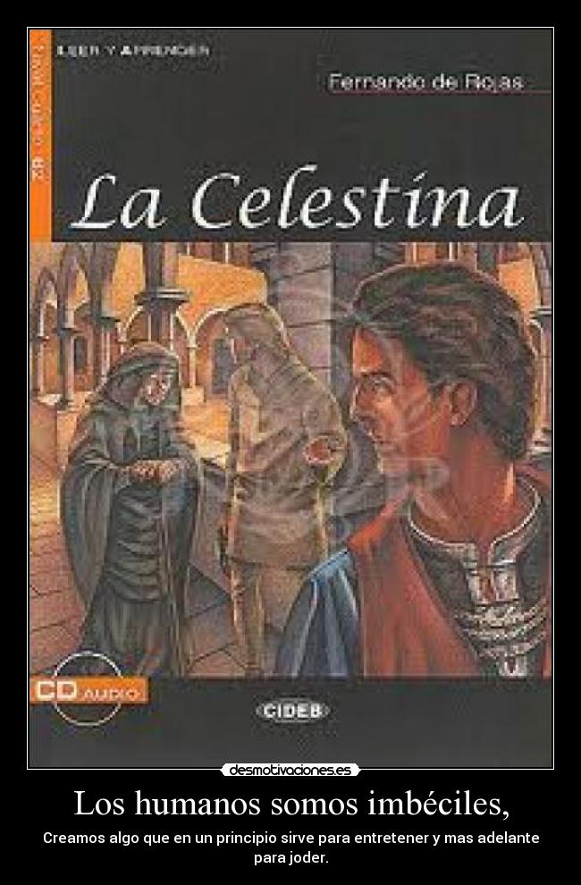 Los humanos somos imbéciles, - Creamos algo que en un principio sirve para entretener y mas adelante para joder.