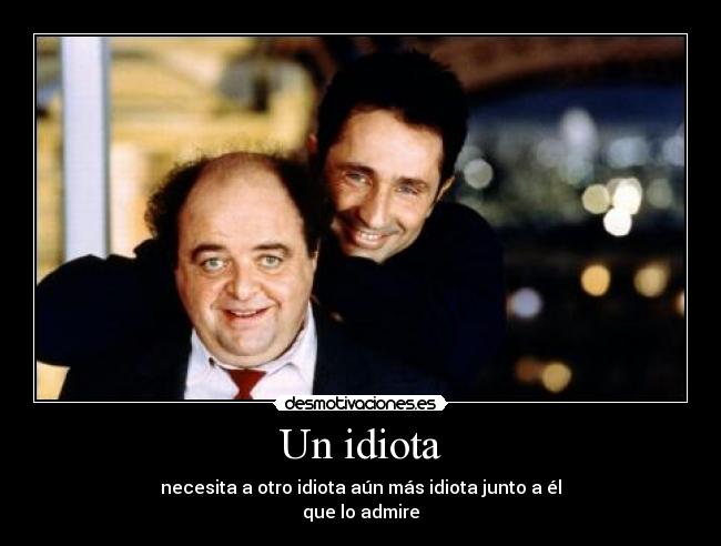 Un idiota - 